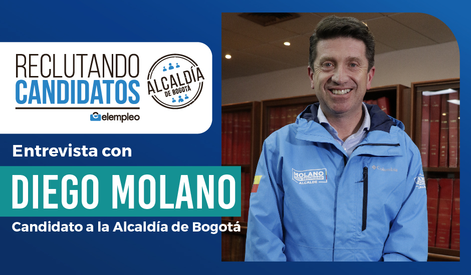 Conoce Las Propuestas En Temas De Empleo De Diego Molano Aspirante A La Alcaldía De Bogotá